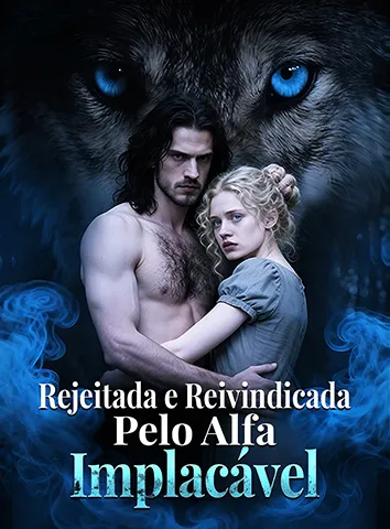 Rejeitada e Reivindicada Pelo Alfa Implacável (Legendado)