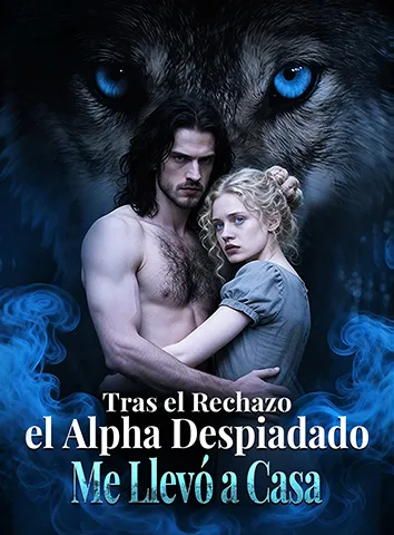 Tras el Rechazo, el Alpha Despiadado Me Llevó a Casa (Subtitulado)