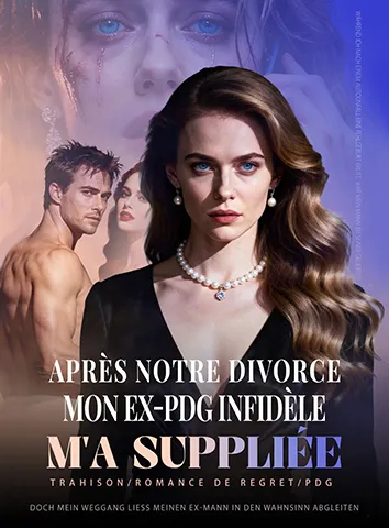 Après notre divorce, mon ex-PDG infidèle m'a suppliée (Sous-titré)