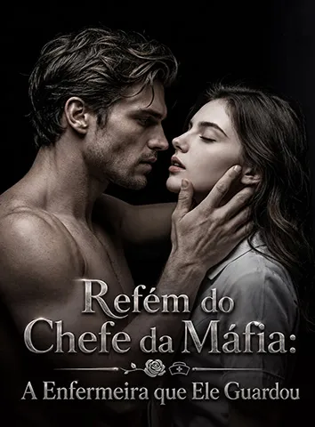 Refém do Chefe da Máfia: A Enfermeira que Ele Guardou (Legendado)