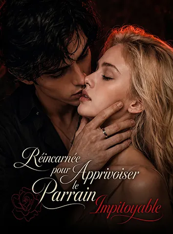 Réincarnée pour Apprivoiser le Parrain Impitoyable (Sous-titré)