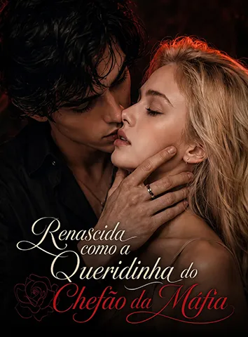 Renascida como a Queridinha do Chefão da Máfia (Legendado)