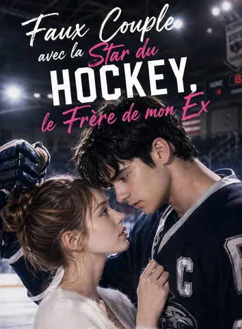 Faux Couple avec la Star du Hockey, le Frère de mon Ex (Sous-titré)