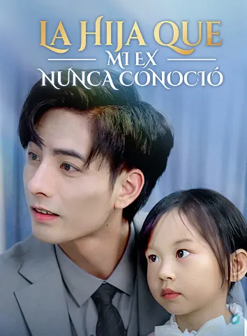 La Hija que Mi Ex Nunca Conoció (Subtitulado)