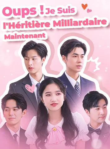 Oups ! Je Suis l'Héritière Milliardaire Maintenant