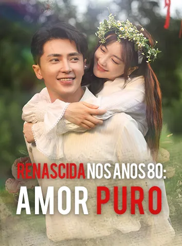 Renascida nos Anos 80: Amor Puro (Legendado)