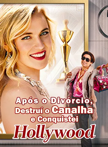 Após o Divórcio, Destruí o Canalha e Conquistei Hollywood (Legendado)