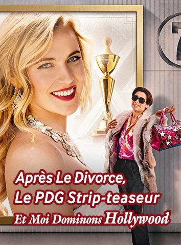 Après Le Divorce, Le PDG Strip-teaseur Et Moi Dominons Hollywood (Sous-titré)